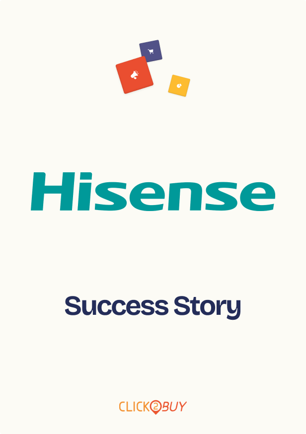 Hisense - Case Study - Click2Buy